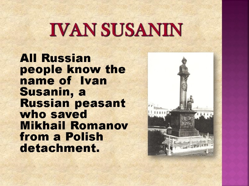 Ivan Susanin   All Russian people know the name of  Ivan Susanin,